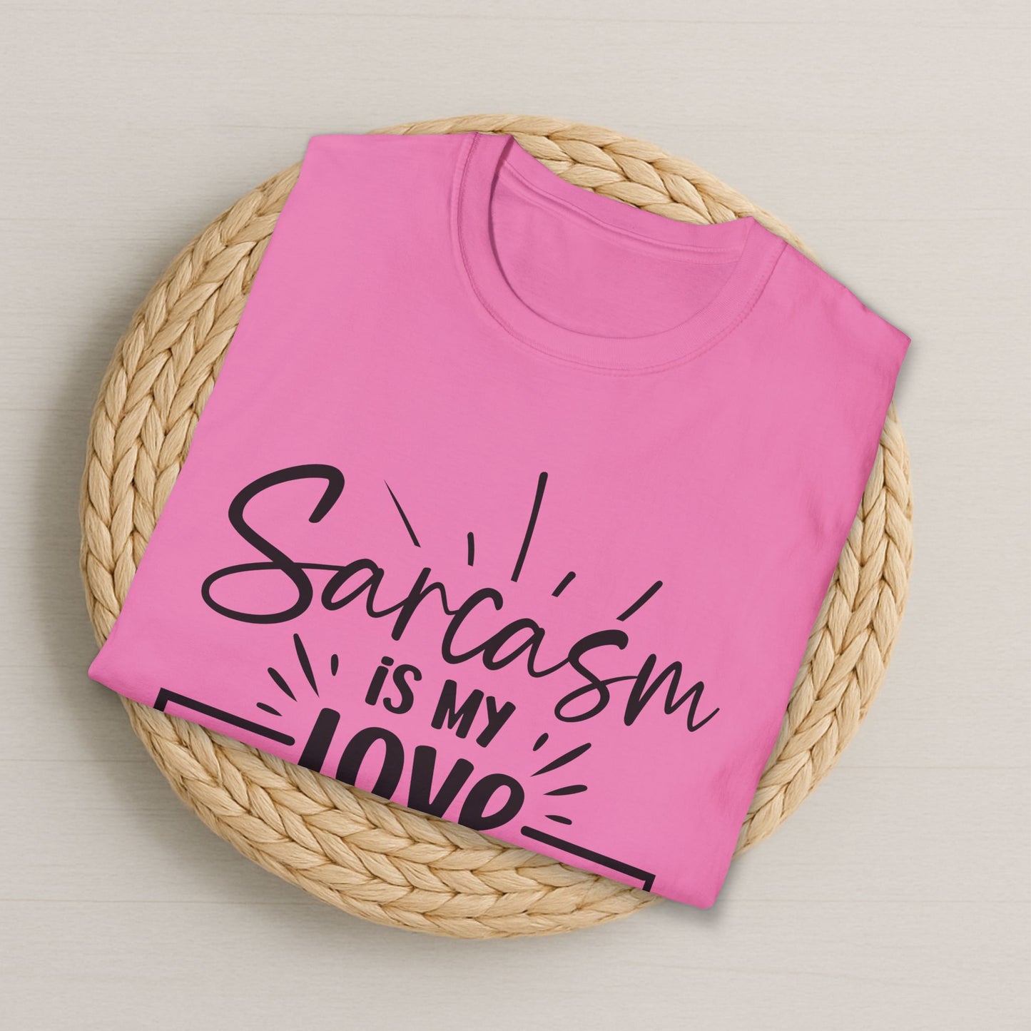 Sarcasm is my love language – Funny T-Shirt