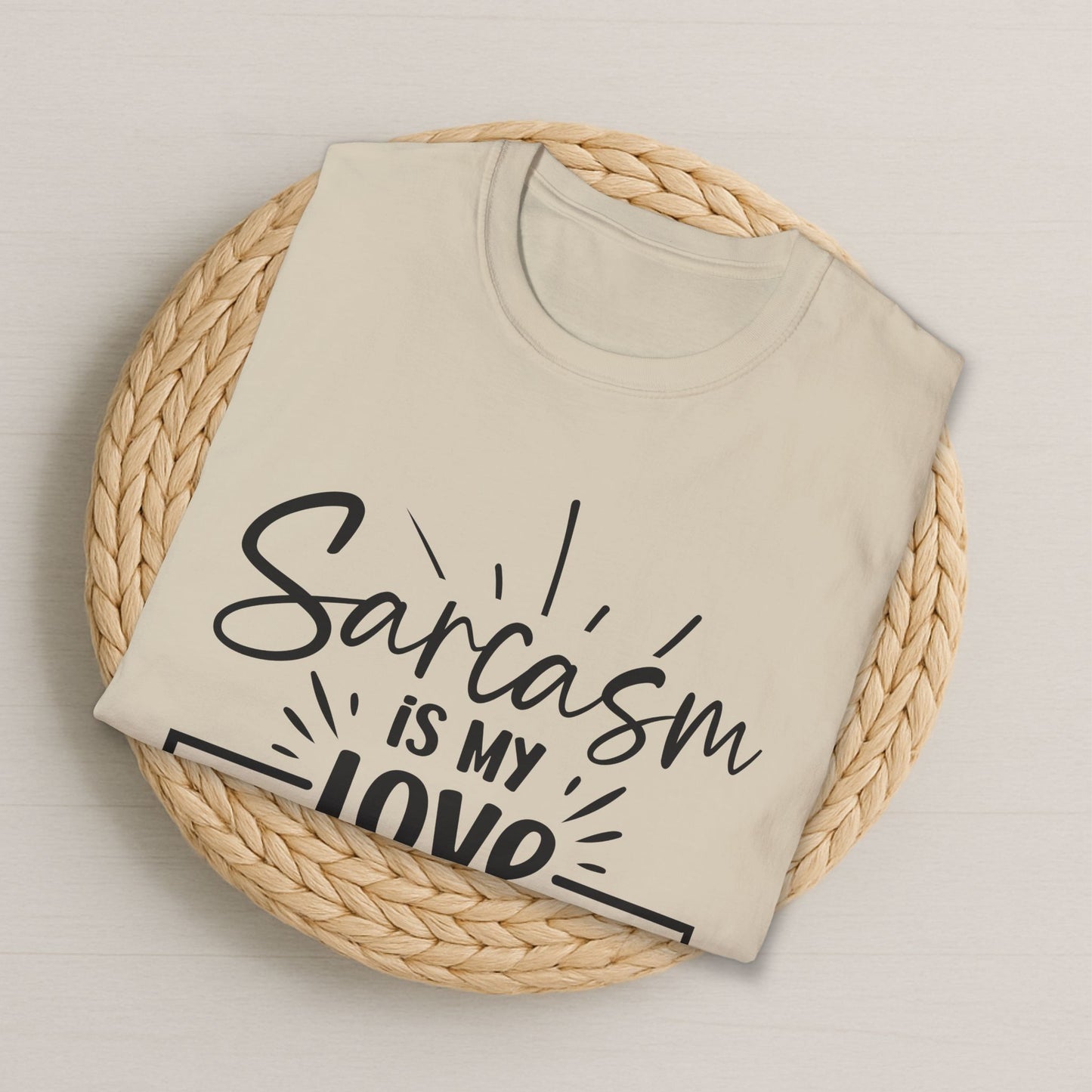Sarcasm is my love language – Funny T-Shirt