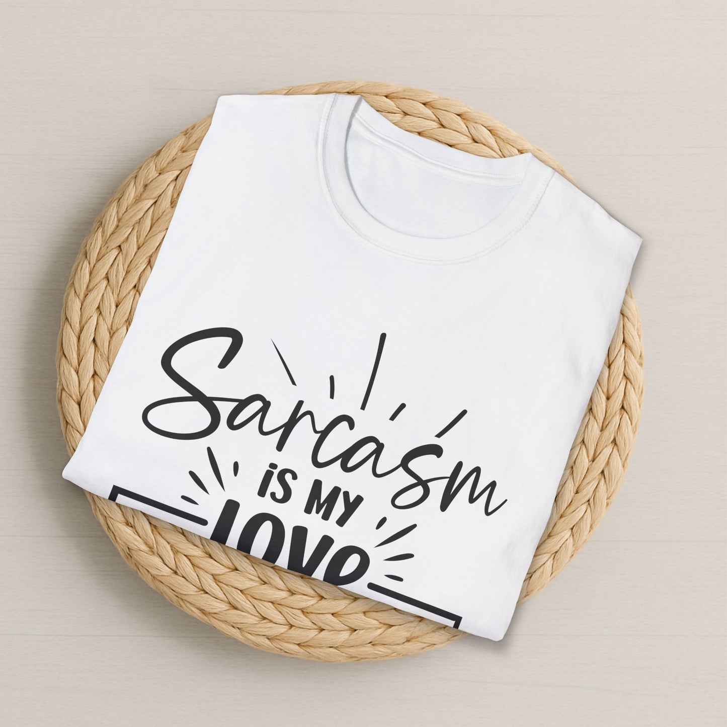 Sarcasm is my love language – Funny T-Shirt